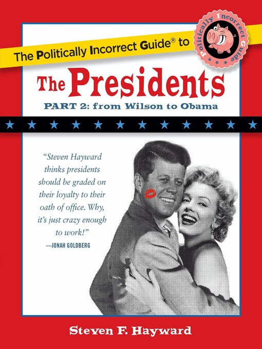 Title details for The Politically Incorrect Guide to the Presidents, Part 2 by Steven F. Hayward - Available